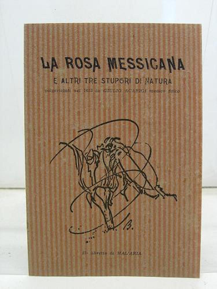 La rosa messicana e altri tre stupori di natura volgarizzati nel 1653 da Giulio Ascarigi medico fisico, 57° libretto di MAL'ARIA